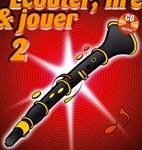 Ecouter, Lire et Jouer - Volume 2 : Clarinette