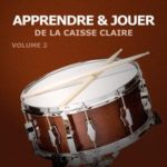 Apprendre à Jouer de la Caisse Claire Volume 2
